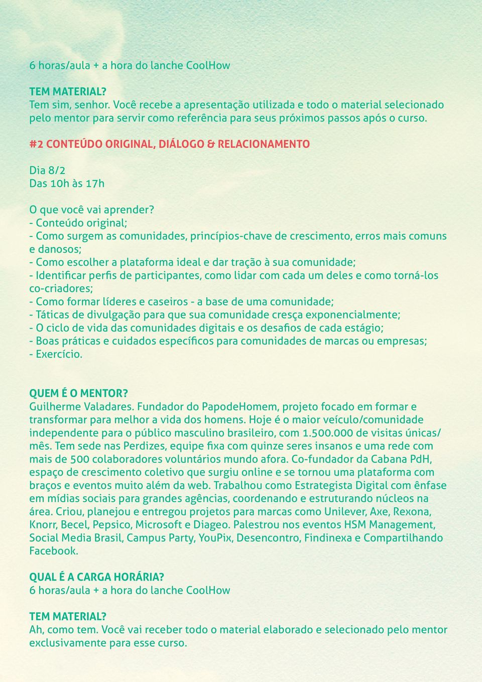 - Conteúdo original; - Como surgem as comunidades, princípios-chave de crescimento, erros mais comuns e danosos; - Como escolher a plataforma ideal e dar tração à sua comunidade; - Identificar perfis