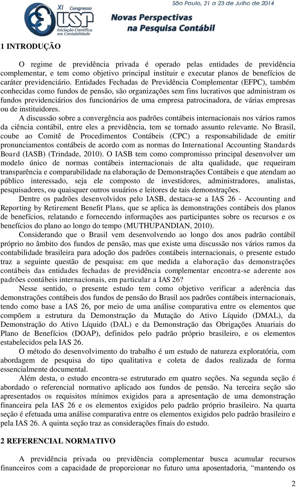 empresa patrocinadora, de várias empresas ou de instituidores.