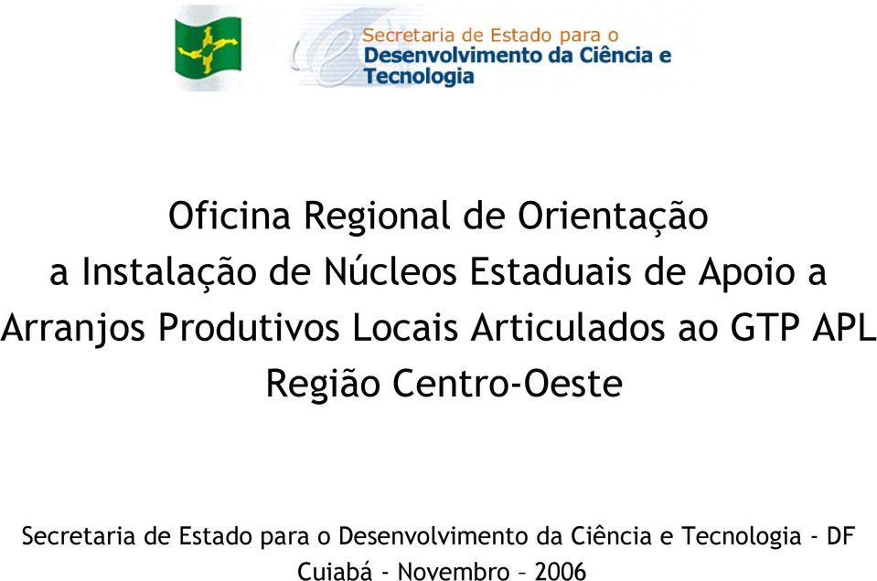 ao GTP APL Região Centro-Oeste Secretaria de Estado para o