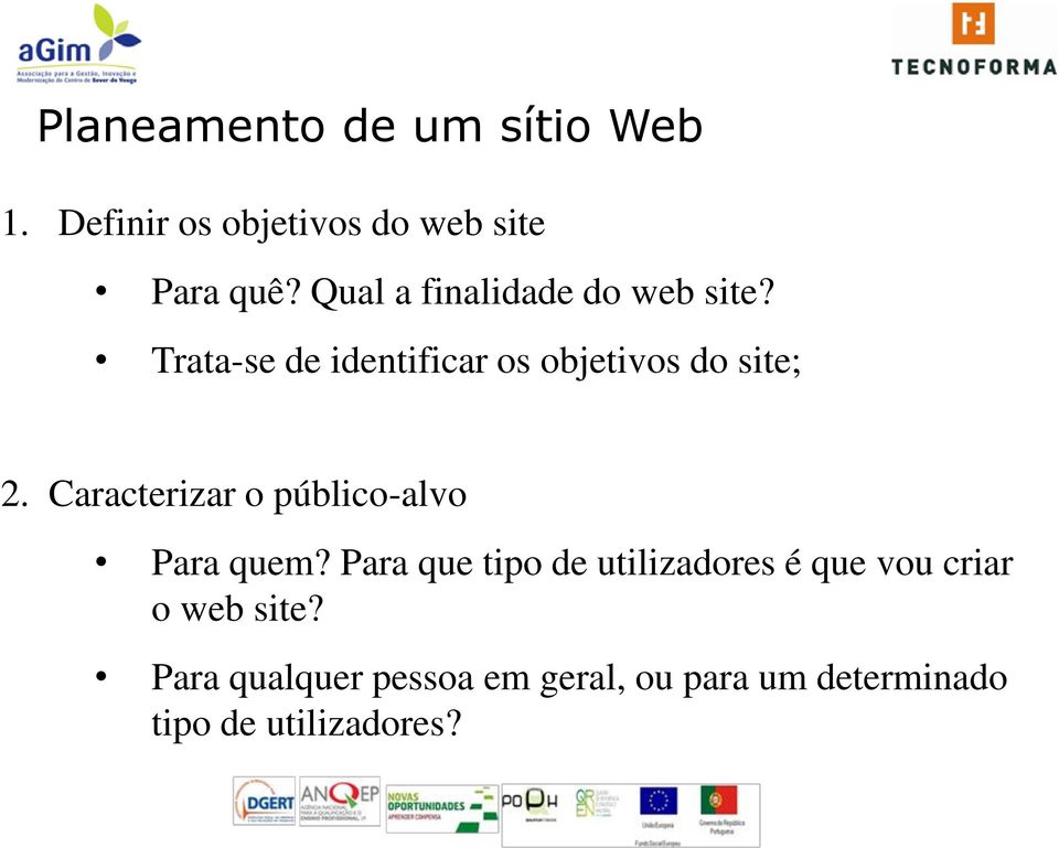 Caracterizar o público-alvo Para quem?