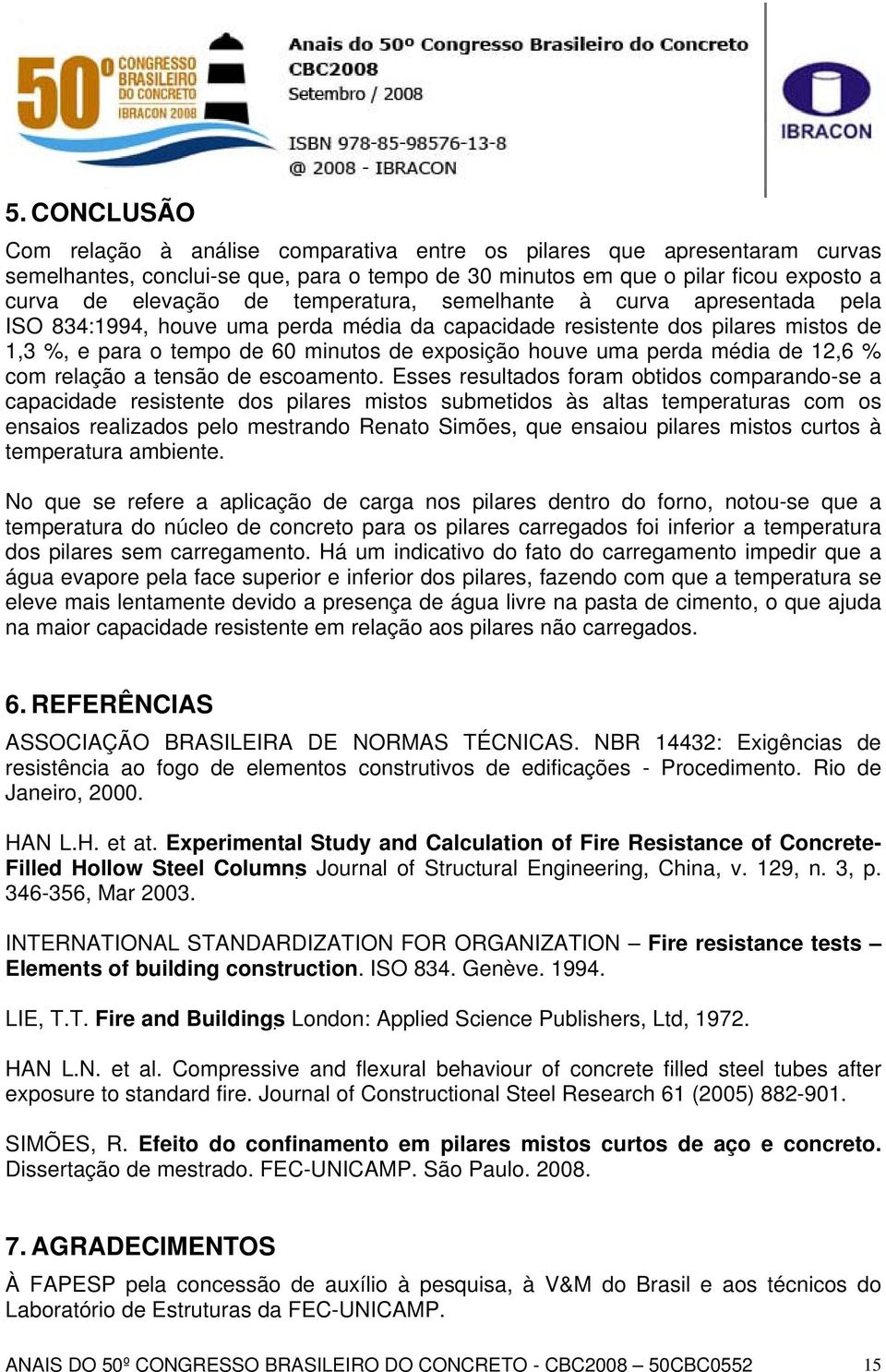 média de 12,6 % com relação a tensão de escoamento.