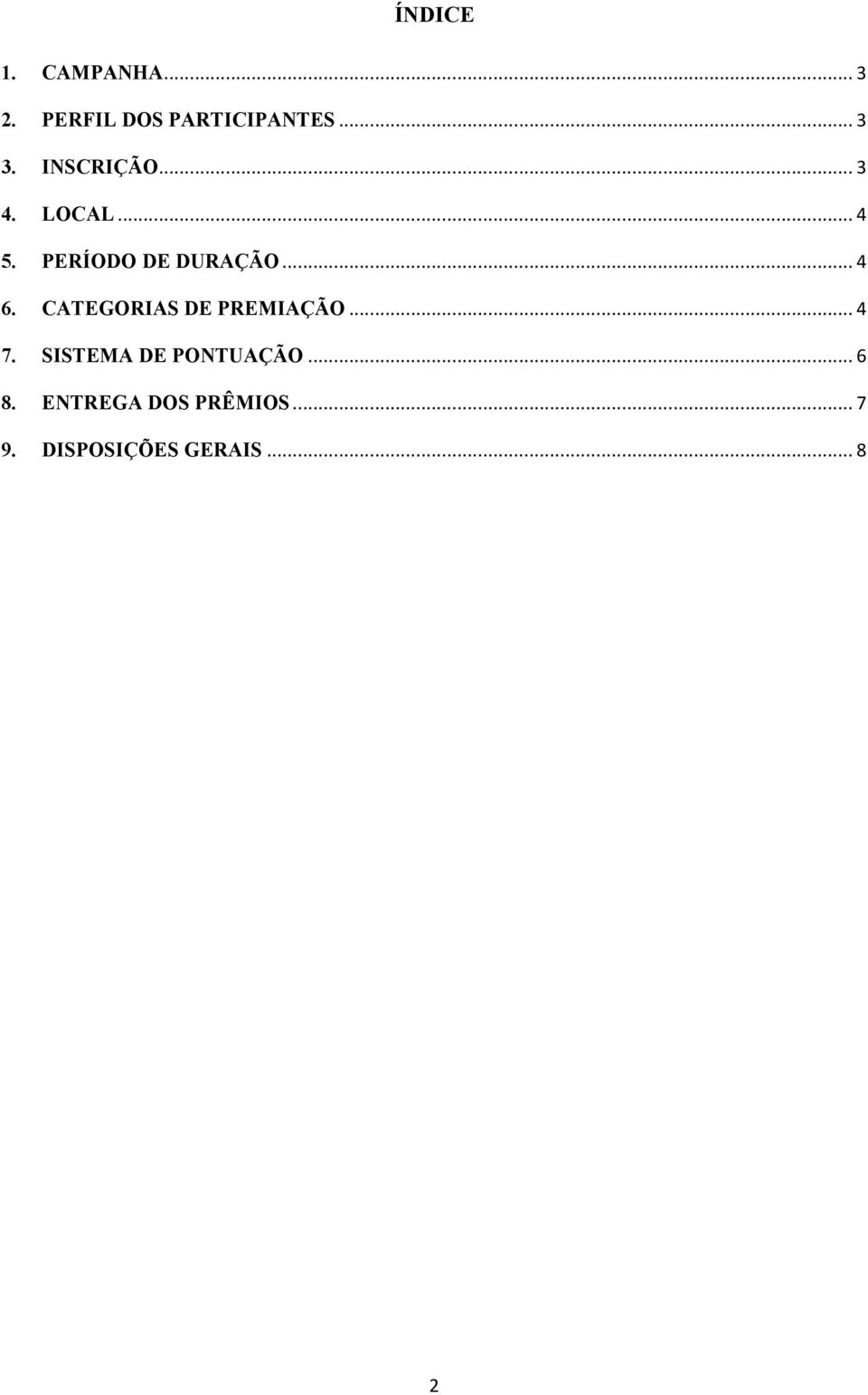 CATEGORIAS DE PREMIAÇÃO... 4 7. SISTEMA DE PONTUAÇÃO... 6 8.