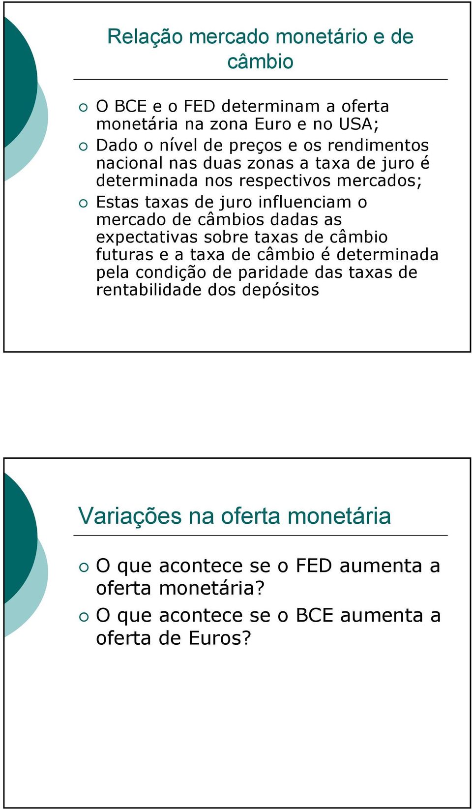 câmbios dadas as expectativas sobre taxas de câmbio futuras e a taxa de câmbio é determinada pela condição de paridade das taxas de