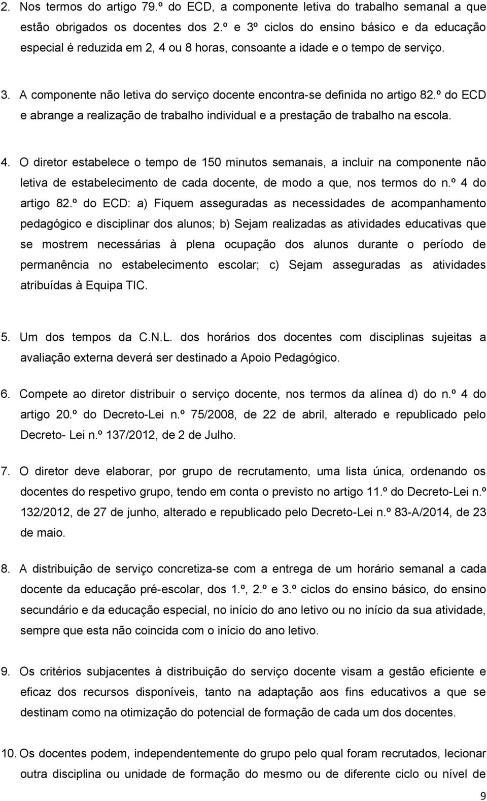 º do ECD e abrange a realização de trabalho individual e a prestação de trabalho na escola. 4.