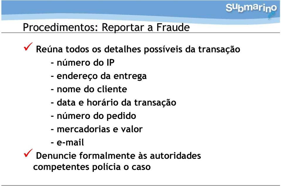 data e horário da transação - número do pedido - mercadorias e valor