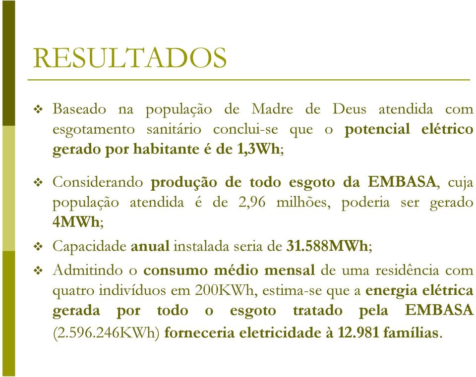 4MWh; Capacidade anual instalada seria de 31.