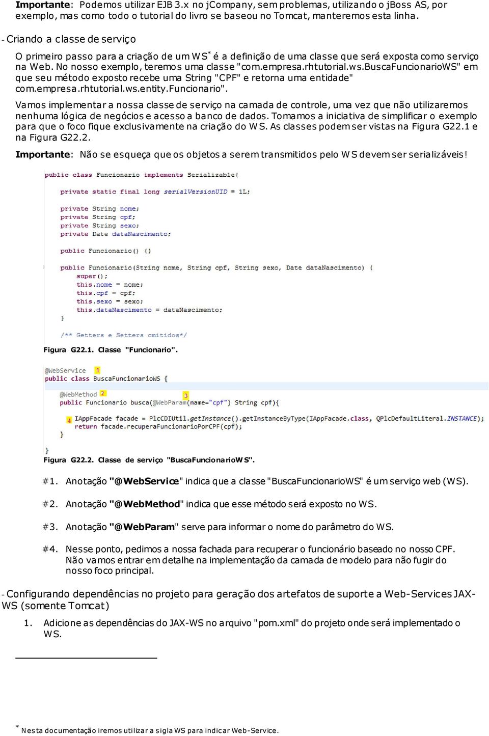 rhtutorial.ws.buscafuncionariows" em que seu método exposto recebe uma String "CPF" e retorna uma entidade" com.empresa.rhtutorial.ws.entity.funcionario".