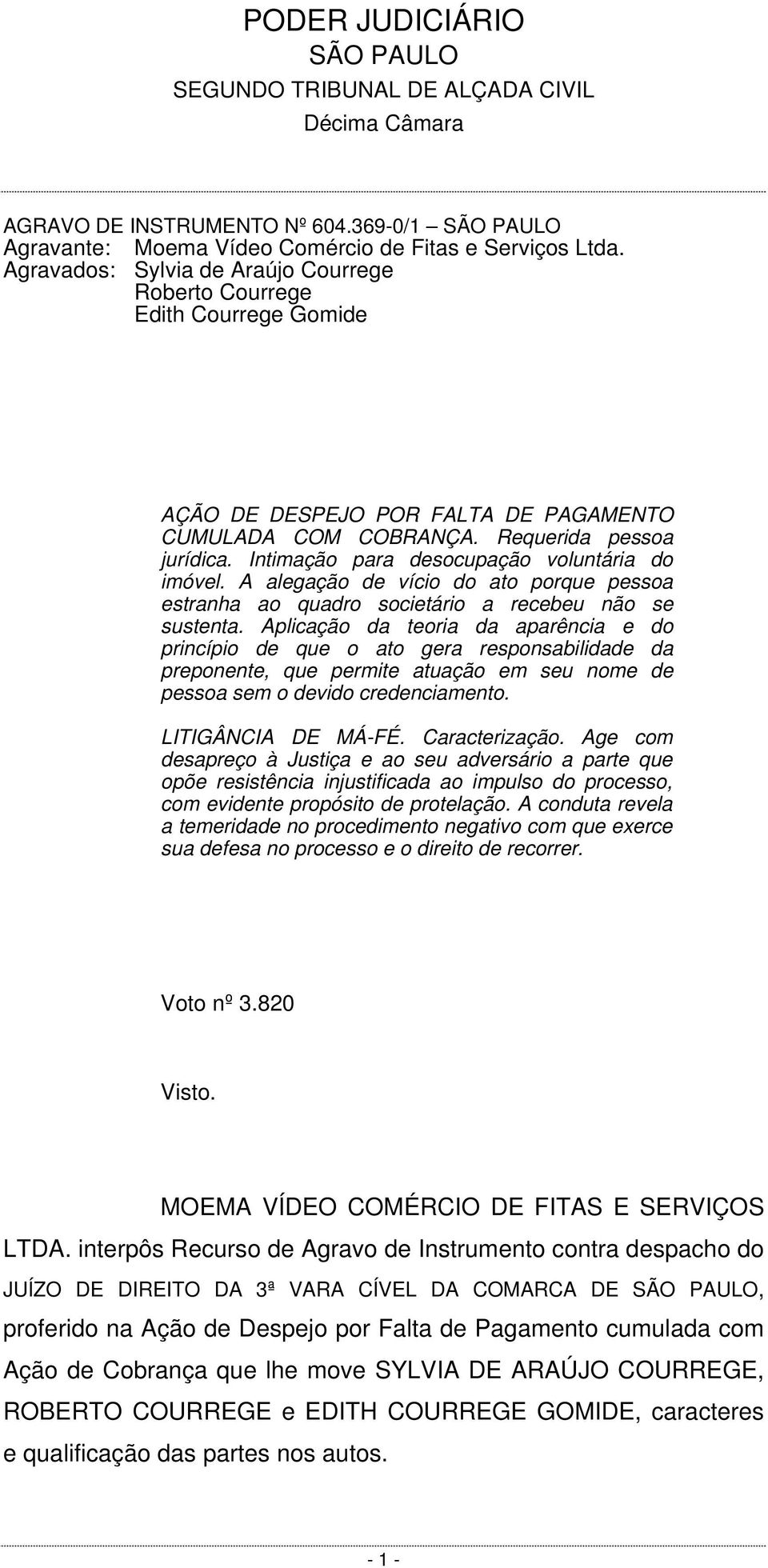 Intimação para desocupação voluntária do imóvel. A alegação de vício do ato porque pessoa estranha ao quadro societário a recebeu não se sustenta.