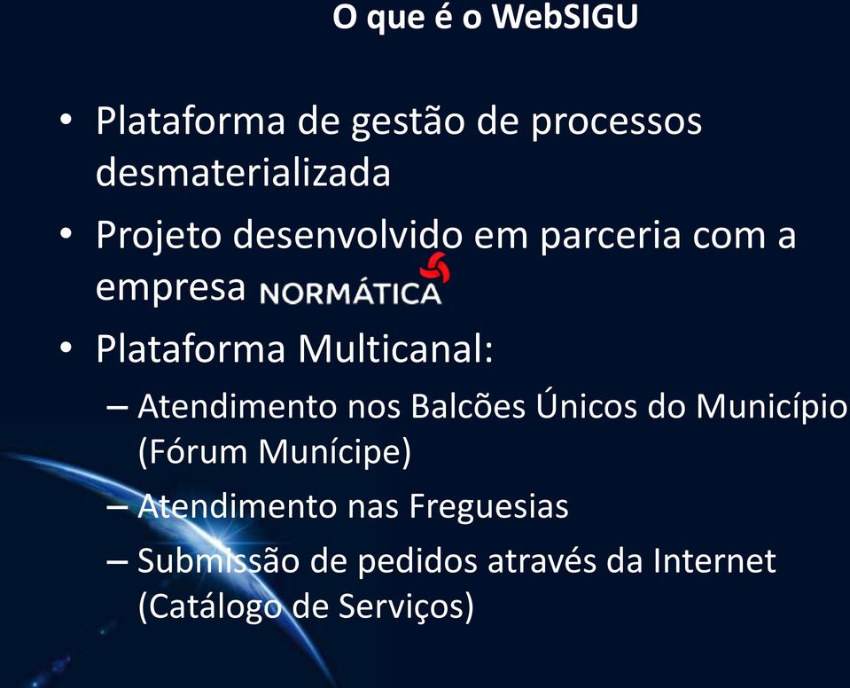 Atendimento nos Balcões Únicos do Município (Fórum Munícipe) Atendimento