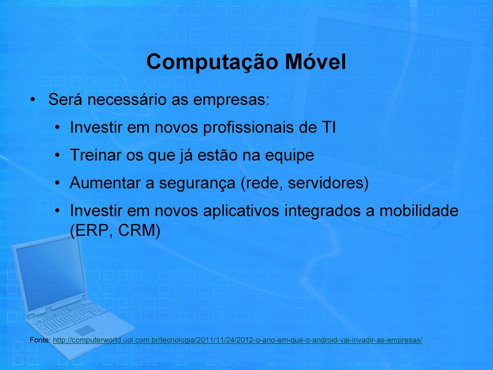 em novos aplicativos integrados a mobilidade (ERP, CRM) Fonte: http://computerworld.