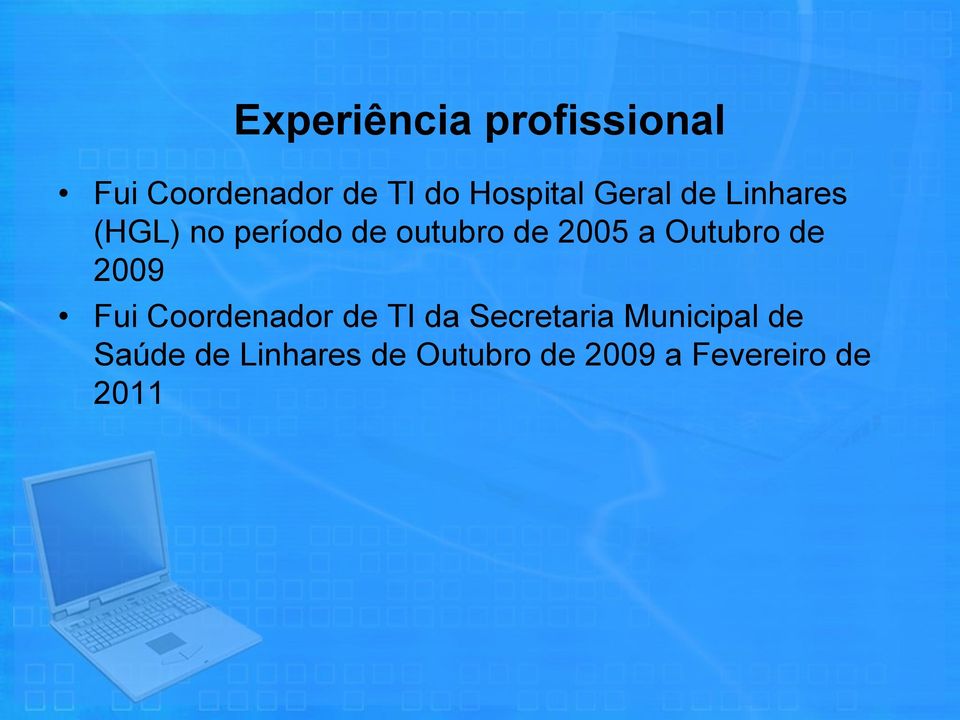 Outubro de 2009 Fui Coordenador de TI da Secretaria