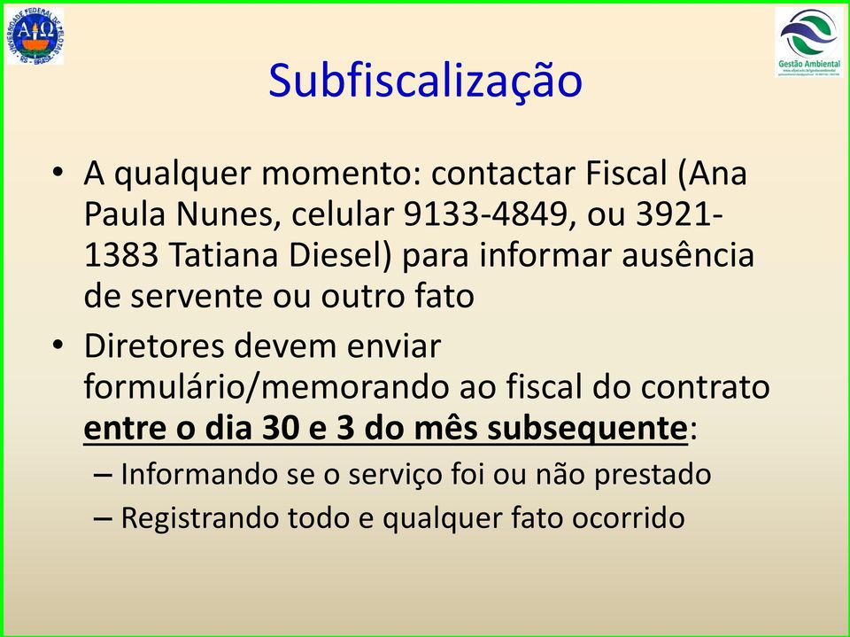 devem enviar formulário/memorando ao fiscal do contrato entre o dia 30 e 3 do mês