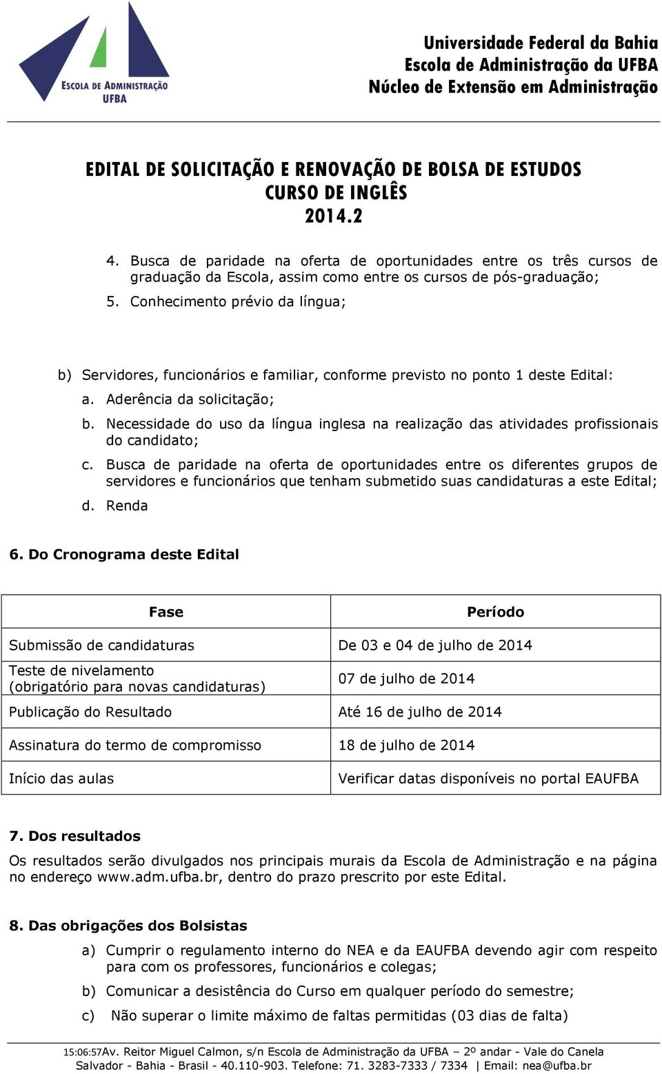 Necessidade do uso da língua inglesa na realização das atividades profissionais do candidato; c.