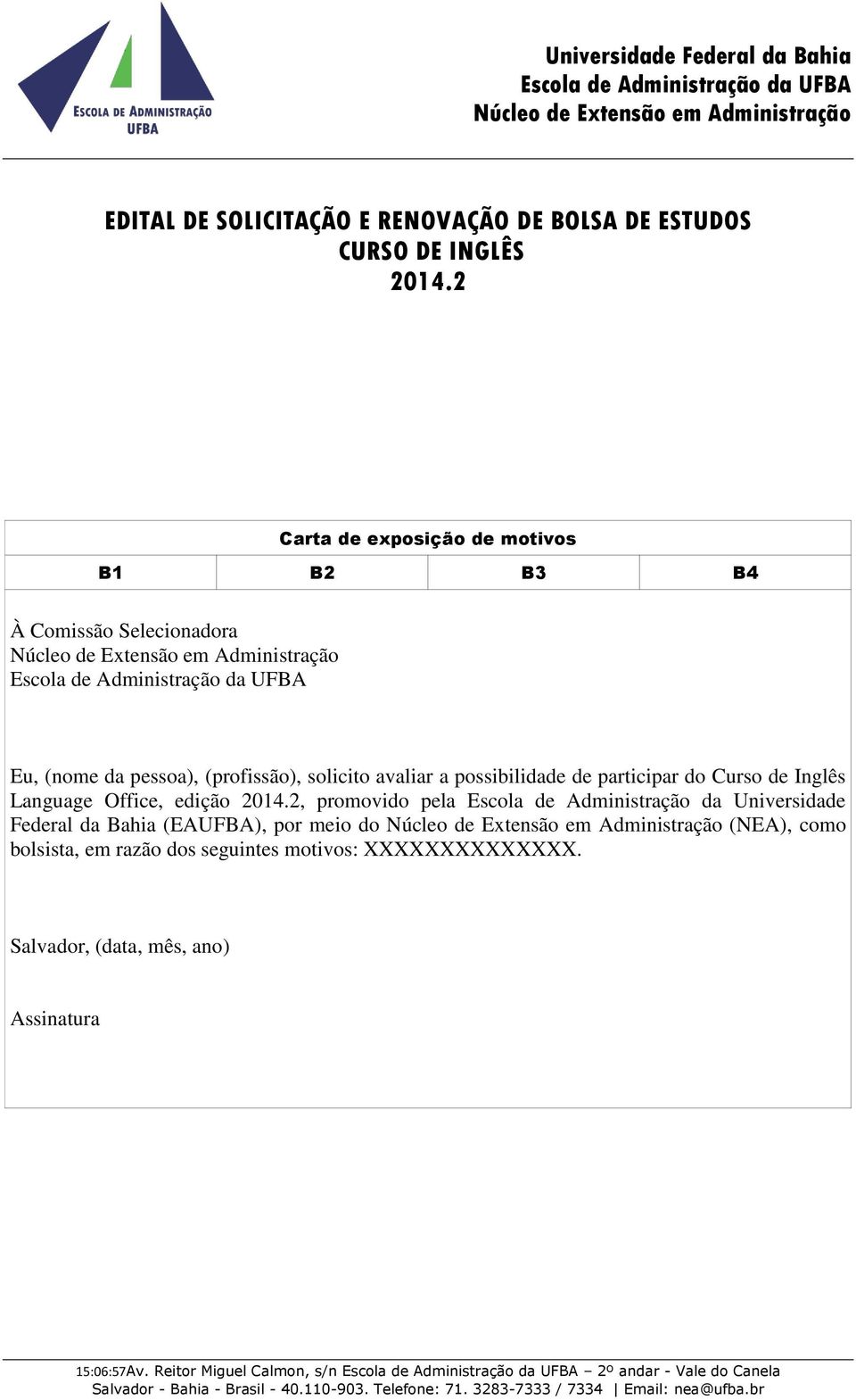 Administração da Universidade Federal da Bahia (EAUFBA), por meio do (NEA), como bolsista, em razão dos seguintes