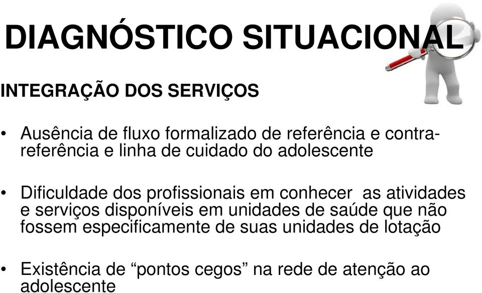 profissionais em conhecer as atividades e serviços disponíveis em unidades de saúde que