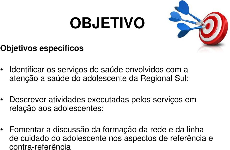 pelos serviços em relação aos adolescentes; Fomentar a discussão da formação da