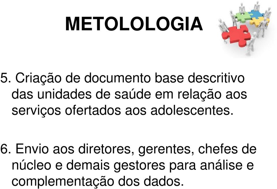 em relação aos serviços ofertados aos adolescentes. 6.