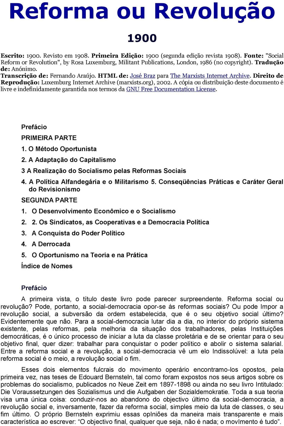HTML de: José Braz para The Marxists Internet Archive. Direito de Reprodução: Luxemburg Internet Archive (marxists.org), 2002.