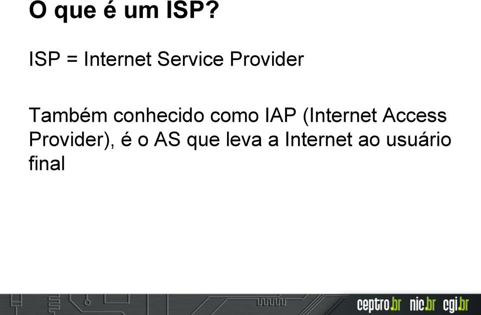 Também conhecido como IAP (Internet