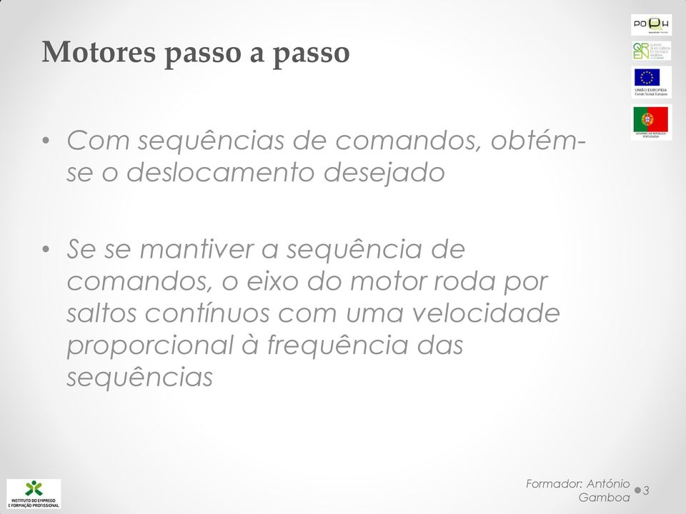 sequência de comandos, o eixo do motor roda por saltos