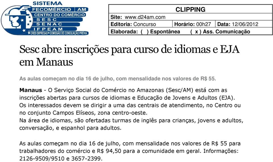 Manaus - O Serviço Social do Comércio no Amazonas (Sesc/AM) está com as inscrições abertas para cursos de idiomas e Educação de Jovens e Adultos (EJA).