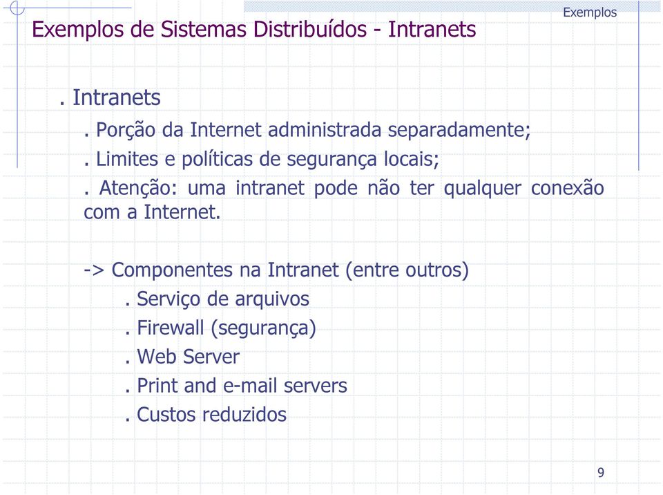 Atenção: uma intranet pode não ter qualquer conexão com a Internet.