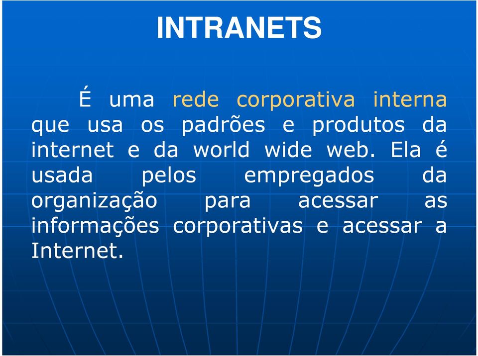 Ela é usada pelos empregados da organização para