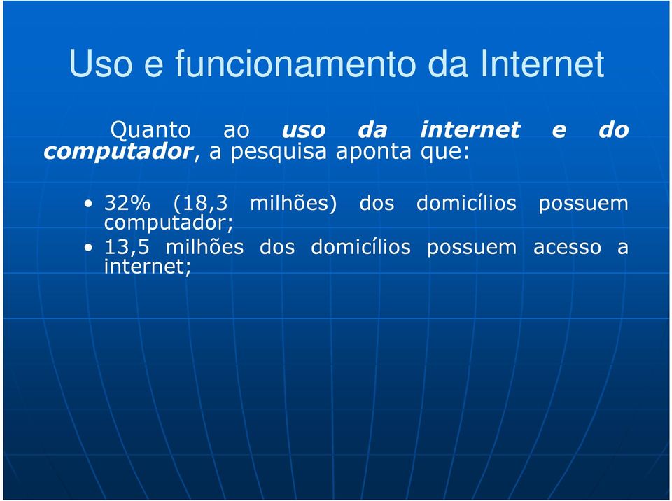 32% (18,3 milhões) dos domicílios possuem