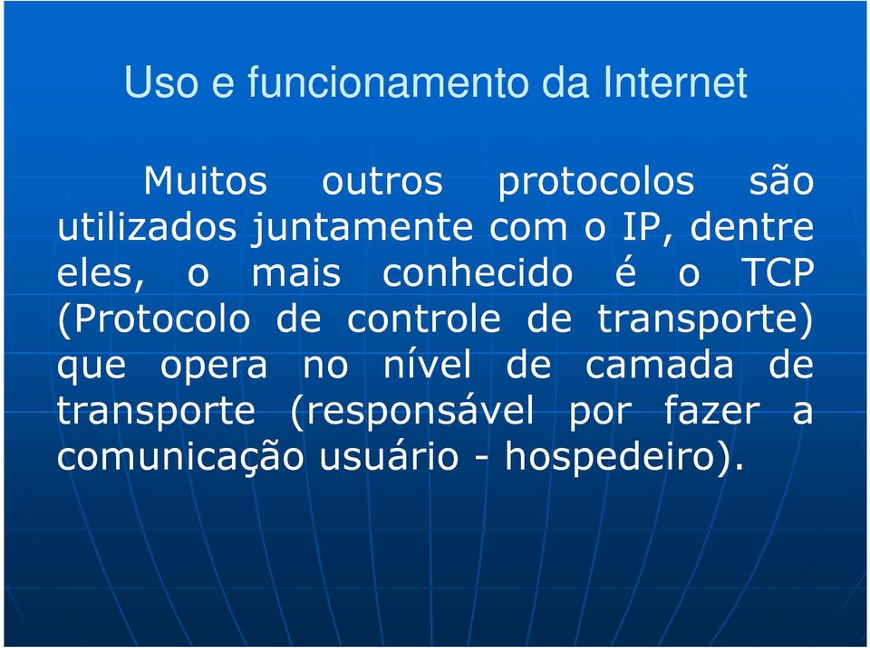 TCP (Protocolo de controle de transporte) que opera no nível de