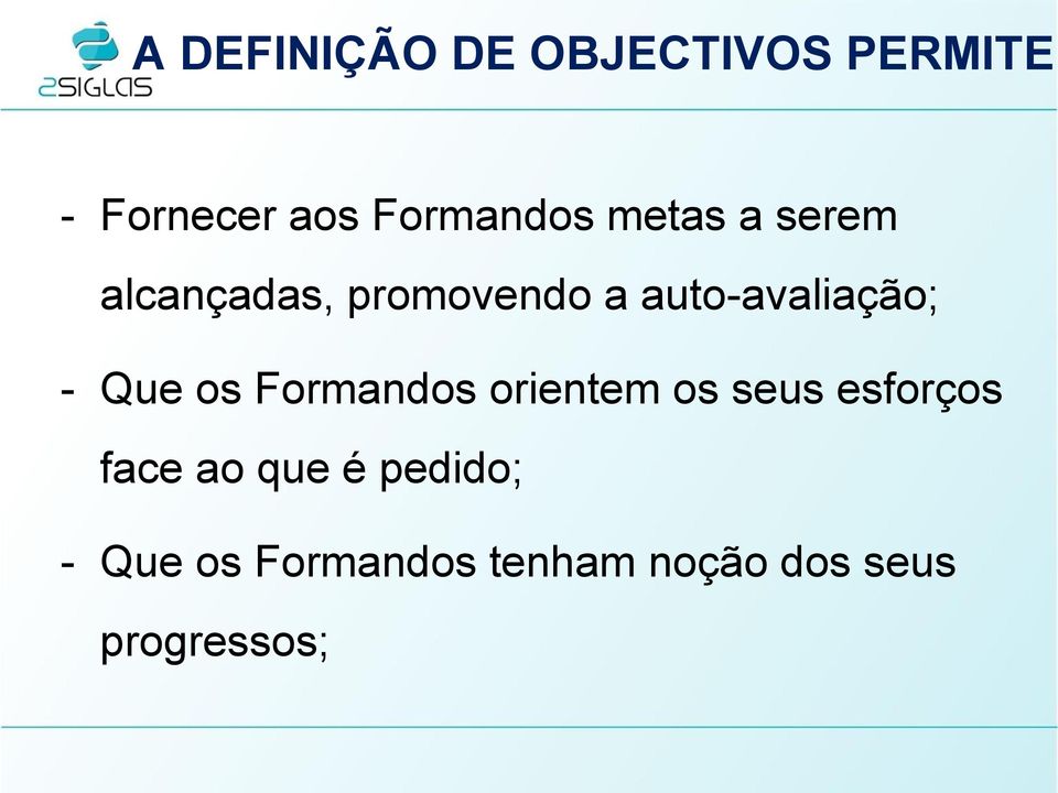 Que os Formandos orientem os seus esforços face ao que é