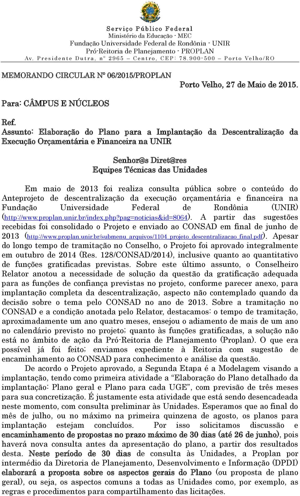 pública sobre o conteúdo do Anteprojeto de descentralização da execução orçamentária e financeira na Fundação Universidade Federal de Rondônia (UNIR) (http://www.proplan.unir.br/index.php?