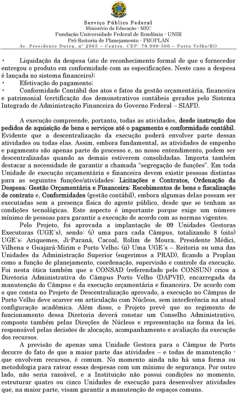 demonstrativos contábeis gerados pelo Sistema Integrado de Administração Financeira do Governo Federal SIAFI).