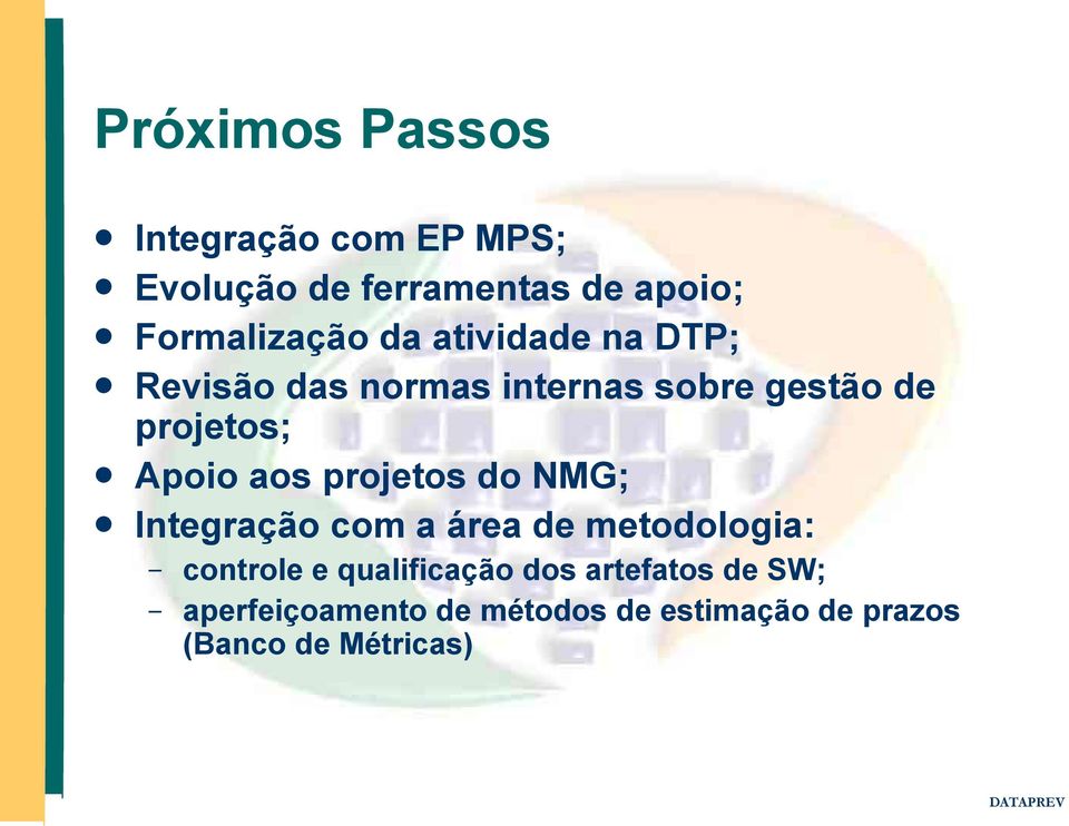 projetos; Apoio aos projetos do NMG; Integração com a área de metodologia: controle