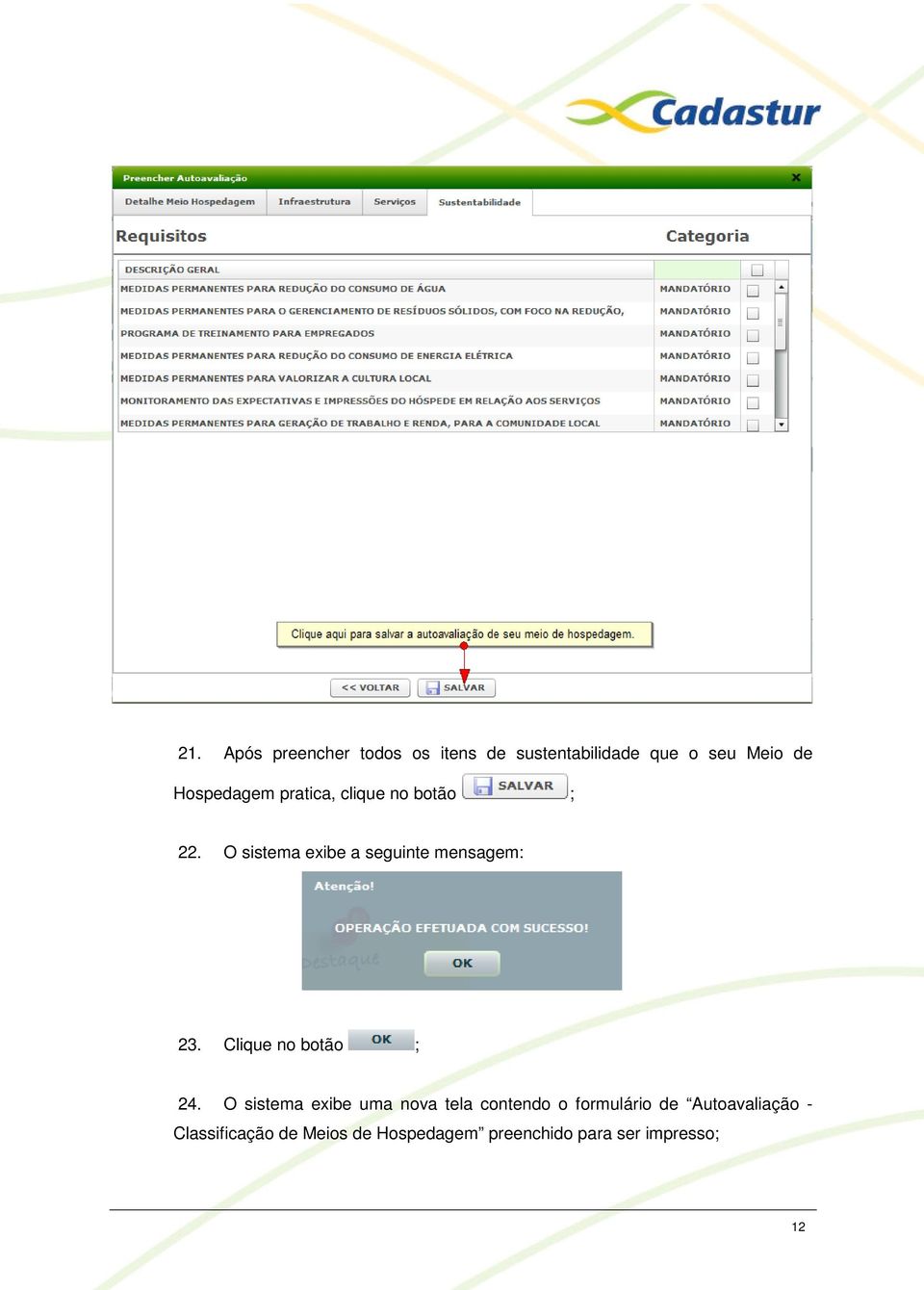 O sistema exibe a seguinte mensagem: 23. Clique no botão ; 24.