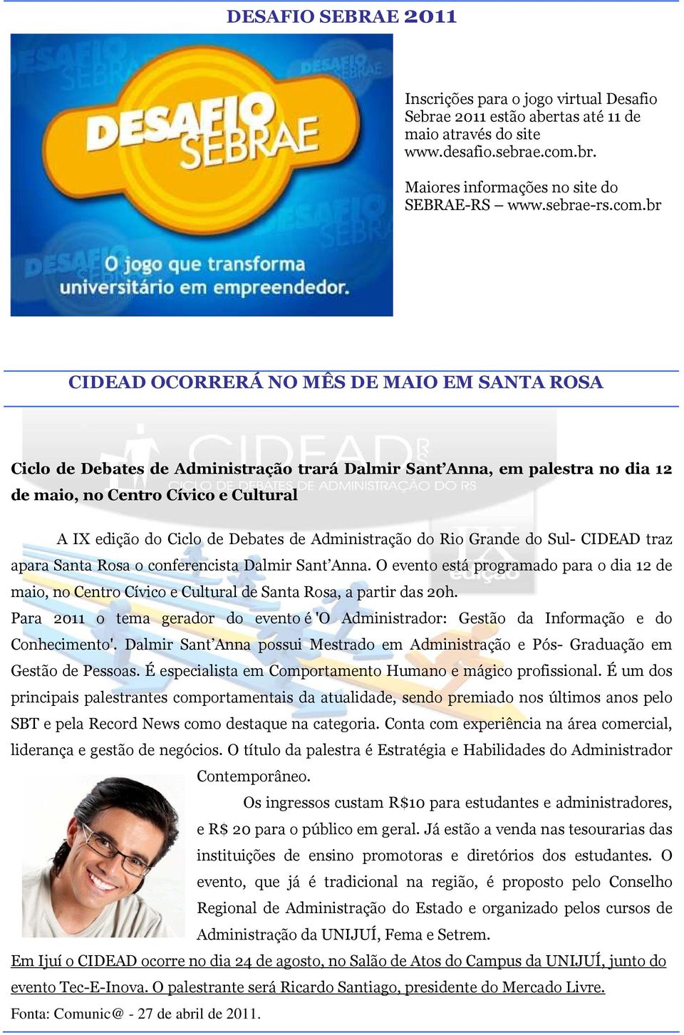 Debates de Administração do Rio Grande do Sul- CIDEAD traz apara Santa Rosa o conferencista Dalmir Sant Anna.