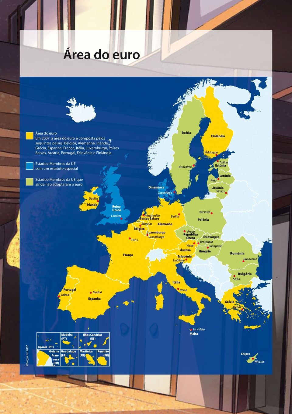 Estados-Membros da UE com um estatuto especial Suécia Estocolmo Finlândia Helsínquia Tallinn Estónia Estados-Membros da UE que ainda não adoptaram o euro Dublim Irlanda Dinamarca Copenhaga Letónia