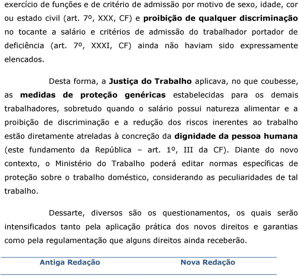 7º, XXXI, CF) ainda não haviam sido expressamente elencados.