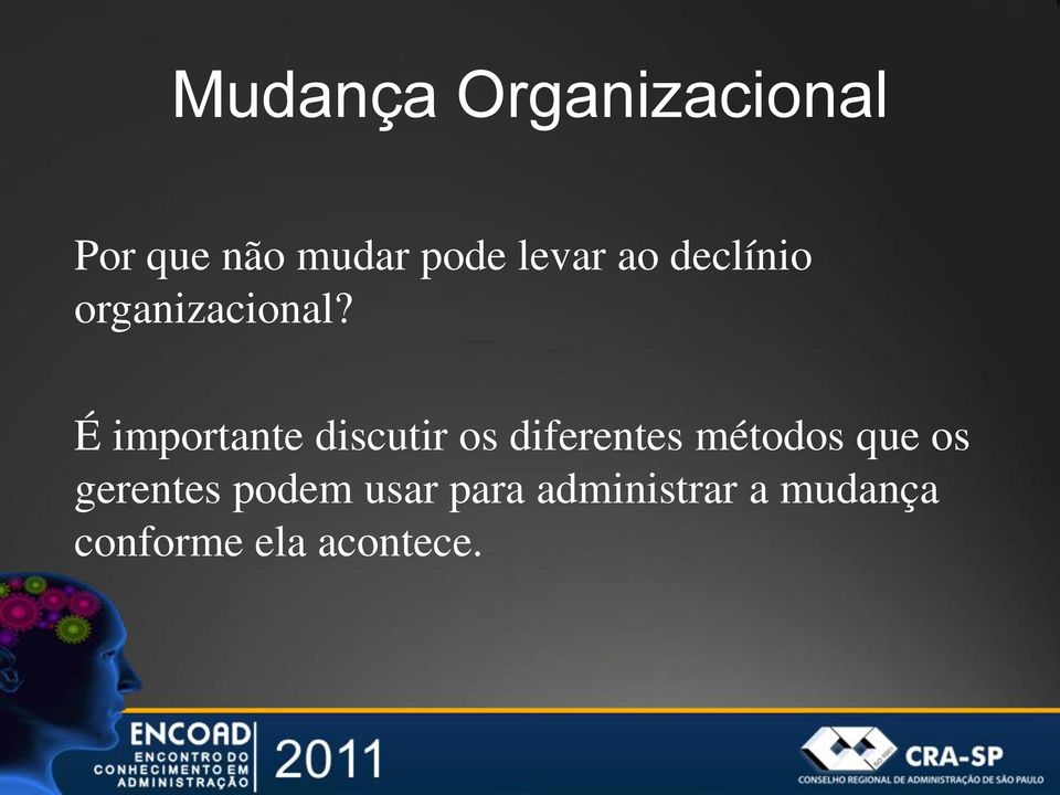 É importante discutir os diferentes métodos que os