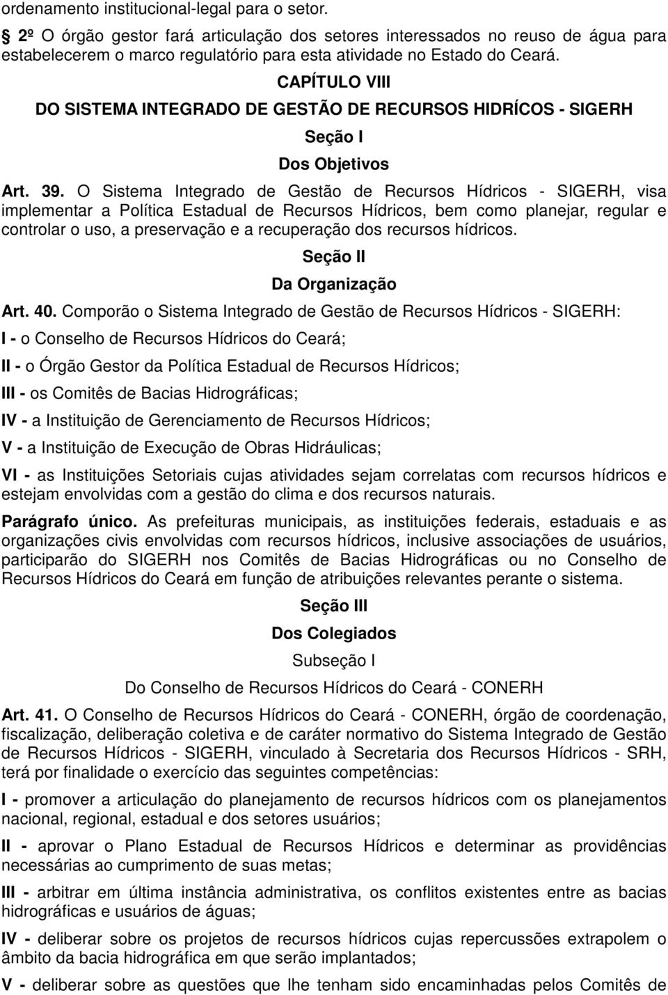 CAPÍTULO VIII DO SISTEMA INTEGRADO DE GESTÃO DE RECURSOS HIDRÍCOS - SIGERH Seção I Dos Objetivos Art. 39.