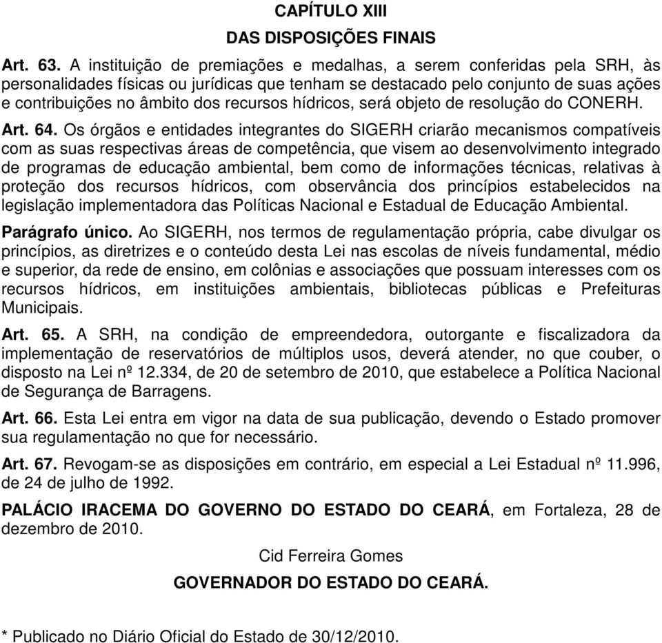 hídricos, será objeto de resolução do CONERH. Art. 64.