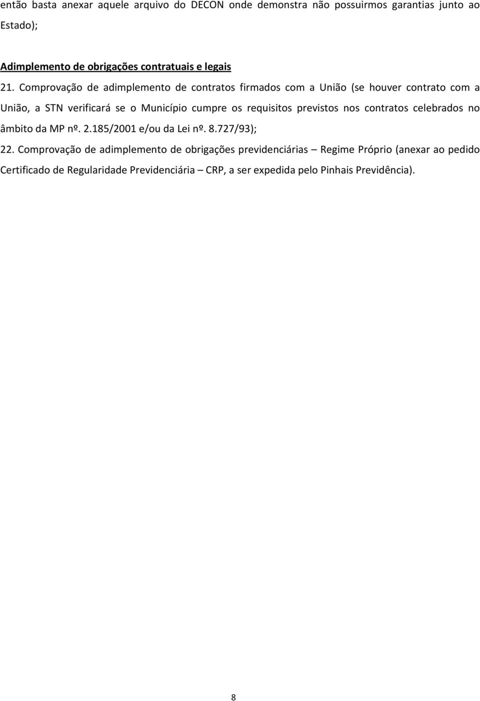 Comprovação de adimplemento de contratos firmados com a União (se houver contrato com a União, a STN verificará se o Município cumpre os