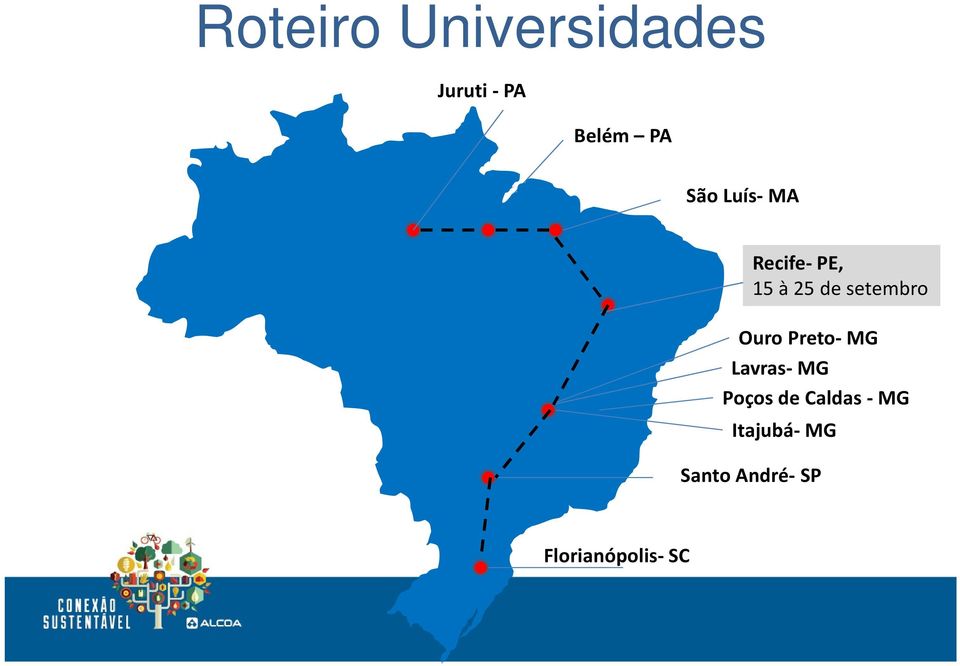 Ouro Preto- MG Lavras- MG Poços de Caldas