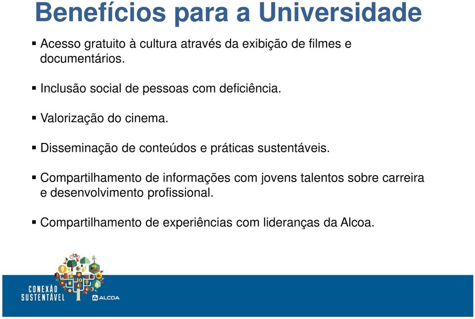 Disseminação de conteúdos e práticas sustentáveis.