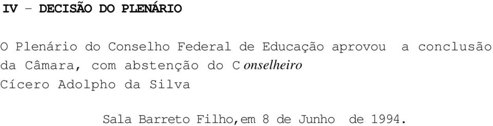 Câmara, com abstenção do C onselheiro Cícero