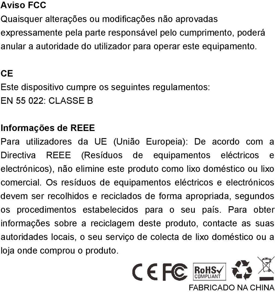 eléctricos e electrónicos), não elimine este produto como lixo doméstico ou lixo comercial.