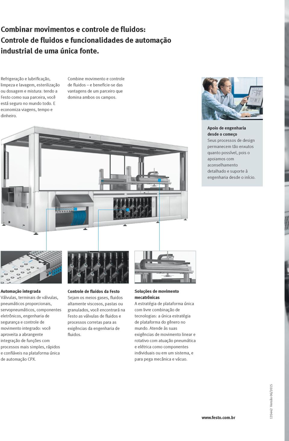 Combine movimento e controle de fluidos e beneficie-se das vantagens de um parceiro que domina ambos os campos.