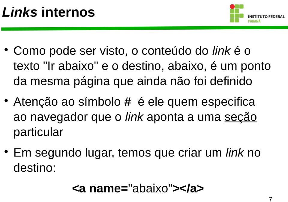 símbolo # é ele quem especifica ao navegador que o link aponta a uma seção