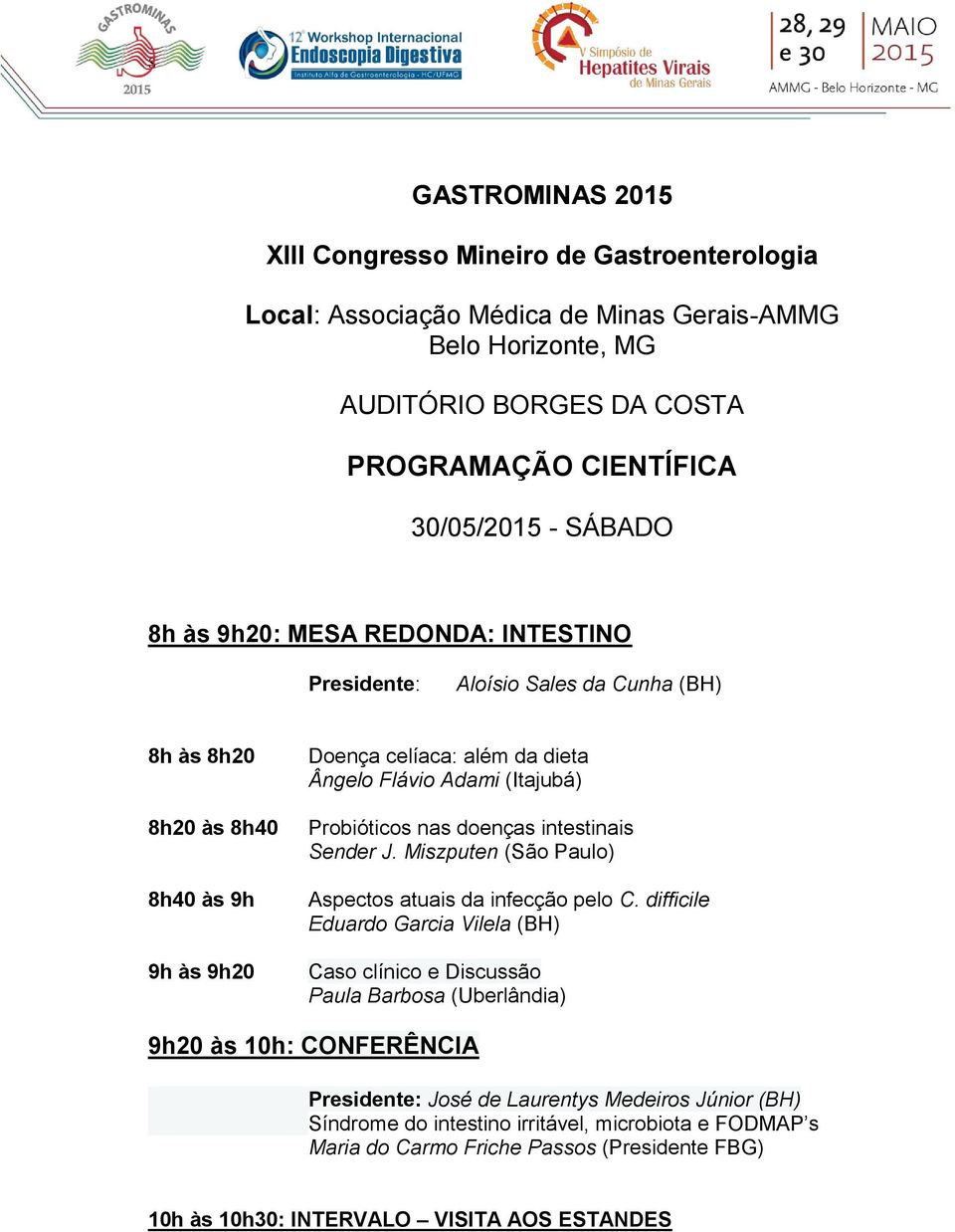 nas doenças intestinais Sender J. Miszputen (São Paulo) Aspectos atuais da infecção pelo C.