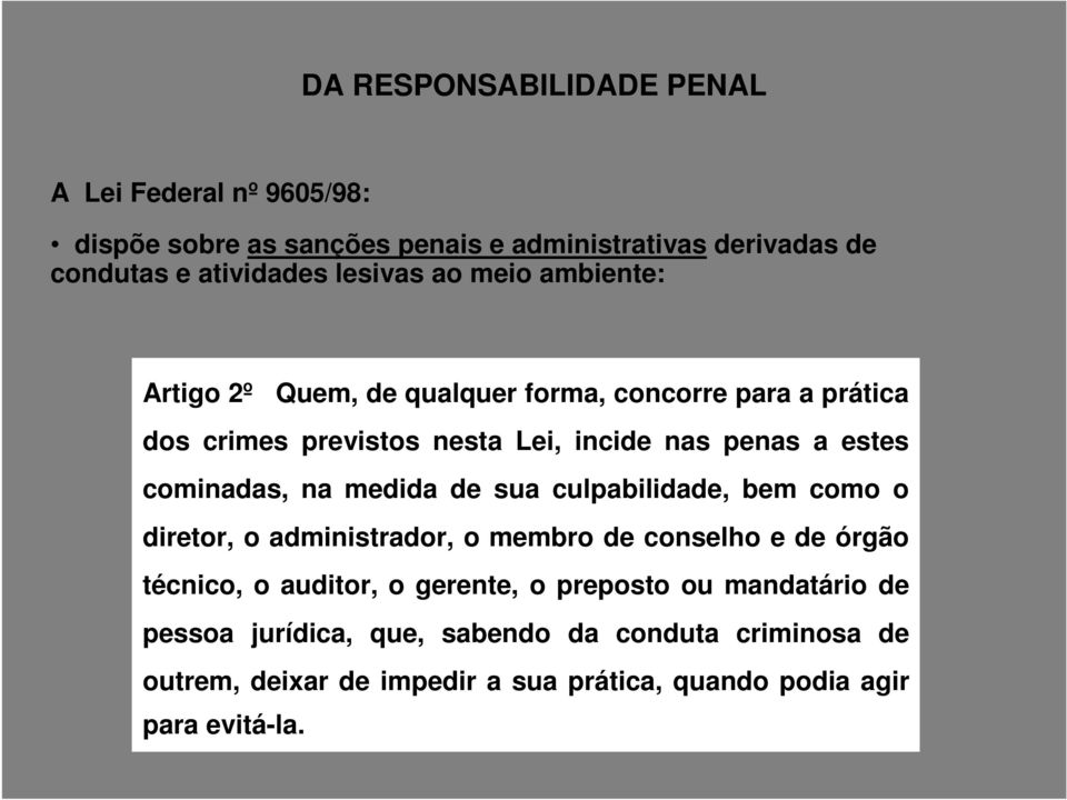 cominadas, na medida de sua culpabilidade, bem como o diretor, o administrador, o membro de conselho e de órgão técnico, o auditor, o gerente,