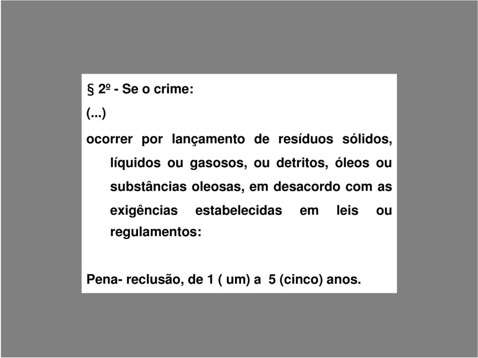 gasosos, ou detritos, óleos ou substâncias oleosas, em